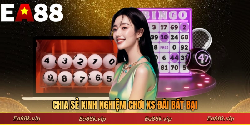 Chia sẻ kinh nghiệm chơi XS đài bất bại