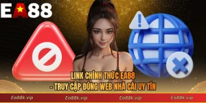Link Chính Thức EA88 - Truy Cập Đúng Web Nhà Cái Uy Tín