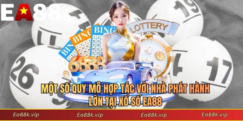 Một số quy mô hợp tác với nhà phát hành lớn tại xổ số EA88