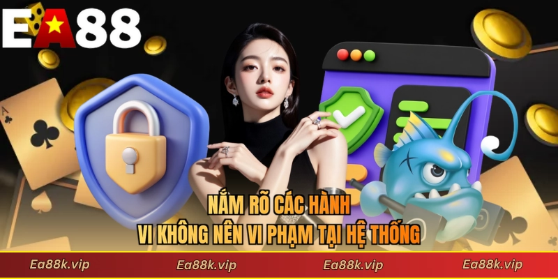 Nắm rõ các hành vi không nên vi phạm tại hệ thống
