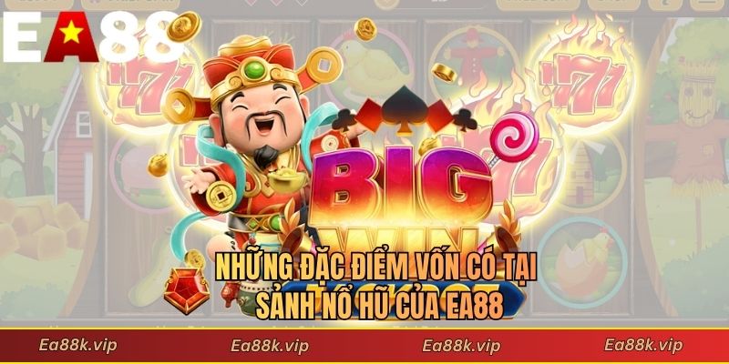 Những đặc điểm vốn có tại sảnh nổ hũ của EA88
