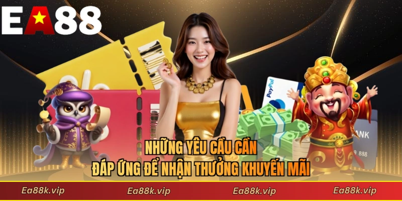 Những yêu cầu cần đáp ứng để nhận thưởng khuyến mãi