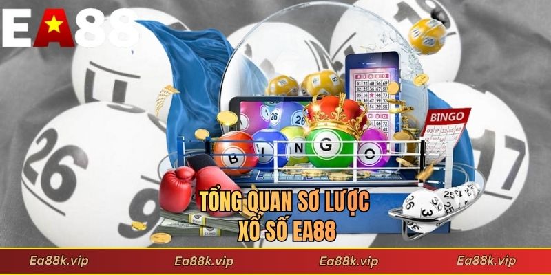 Tổng quan sơ lược xổ số EA88