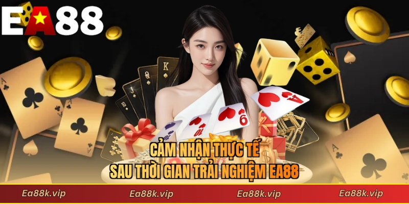 Cảm nhận thực tế sau thời gian trải nghiệm EA88