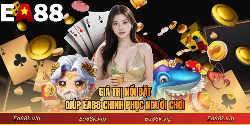 Giá trị nổi bật giúp EA88 chinh phục người chơi