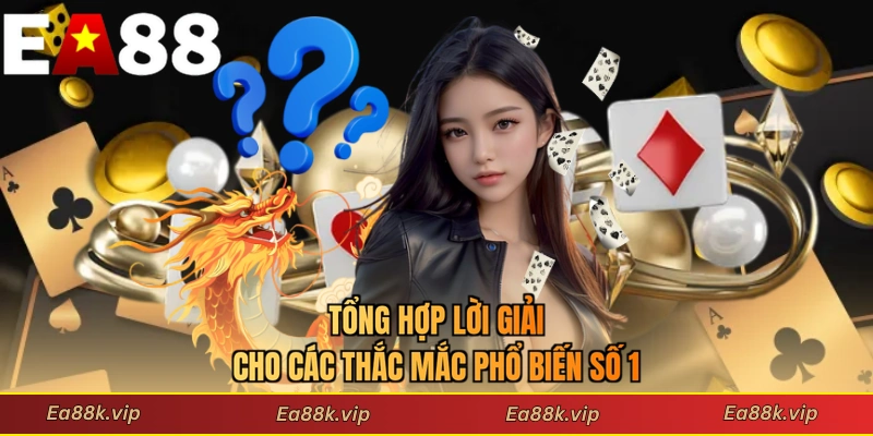Tổng hợp lời giải cho các thắc mắc phổ biến số 1