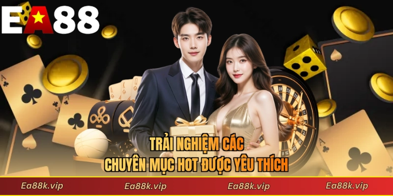 Trải nghiệm các chuyên mục hot được yêu thích